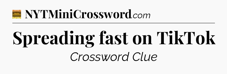 Spreading fast on TikTok - Eugene Sheffer Crossword
