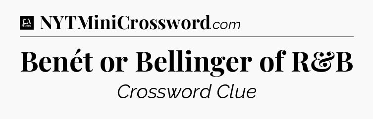 Benét or Bellinger of R&B - LA Times Crossword