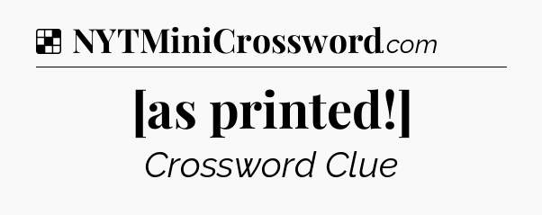 Solution: [as printed!] - NYT Crossword