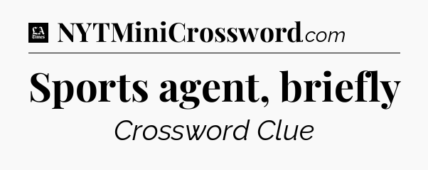 Sports agent, briefly - LA Times Crossword