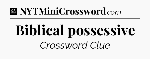 Biblical possessive - LA Times Crossword