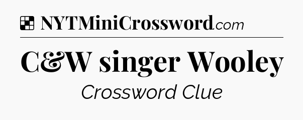 Solution: C&W singer Wooley - NYT Crossword