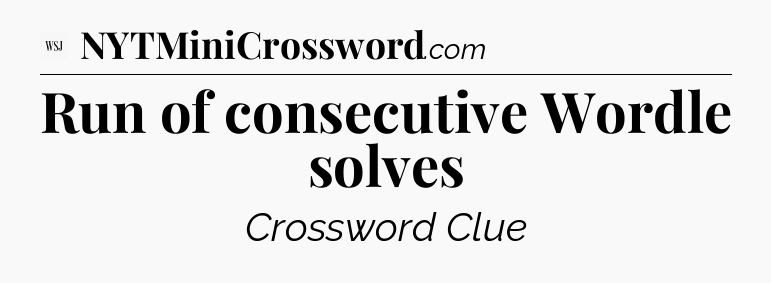 Run of consecutive Wordle solves - WSJ Crossword