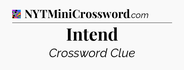 Intend Crossword Clue