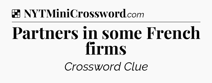 Solution: Partners in some French firms - NYT Crossword