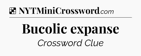 Solution: Bucolic expanse - NYT Crossword