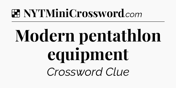 Solution: Modern pentathlon equipment - NYT Crossword