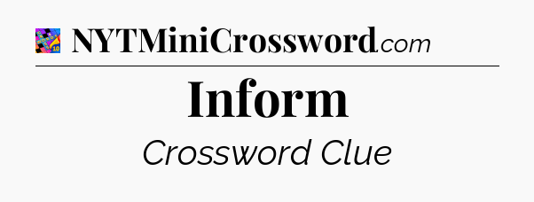 Inform Crossword Clue