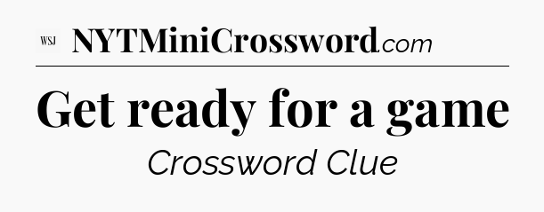 Get ready for a game - WSJ Crossword