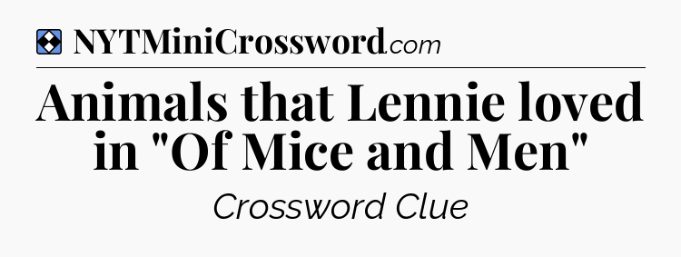 Solution: Animals that Lennie loved in 
