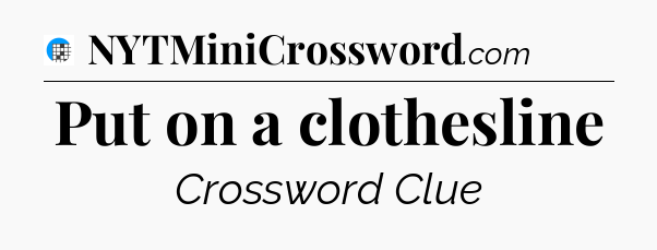 Put on a clothesline Crossword Clue