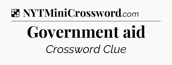 Solution: Government aid - NYT Crossword