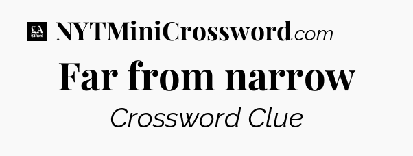 Far from narrow - LA Times Crossword