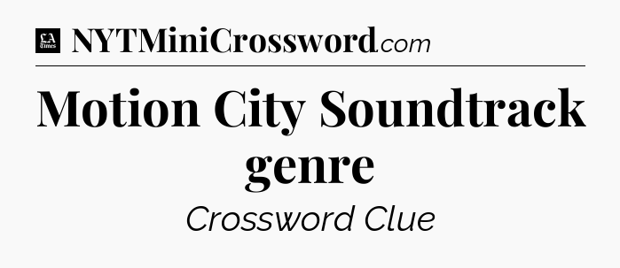 Motion City Soundtrack genre - LA Times Crossword
