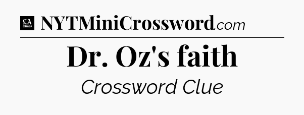 Dr. Oz's faith - LA Times Crossword