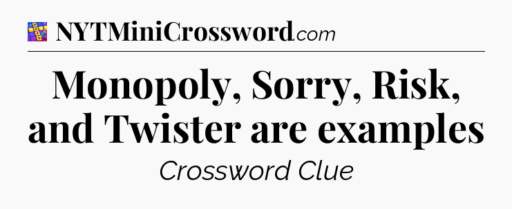 Monopoly, Sorry, Risk, and Twister are examples Codycross
