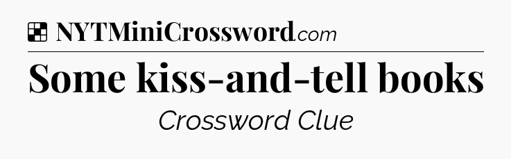 Solution: Some kiss-and-tell books - NYT Crossword