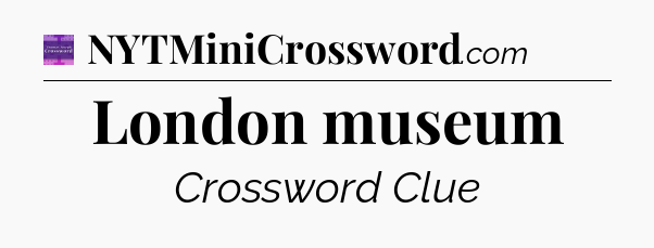 London museum - Thomas Joseph Crossword