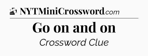 Go on and on - Daily Themed Classic Crossword