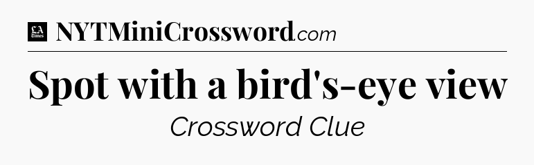 Spot with a bird's-eye view - LA Times Crossword
