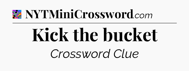 Kick the bucket Crossword Clue
