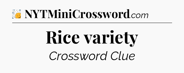 Rice variety - 7 Little Words