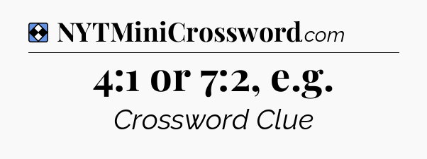 Solution: 4:1 or 7:2, e.g - NYT Mini Crossword