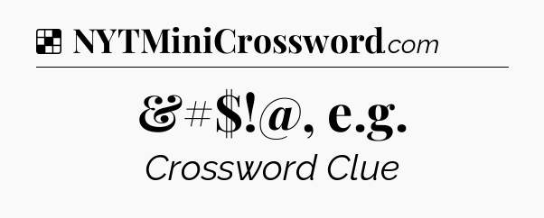 Solution: &#$!@, e.g - NYT Crossword