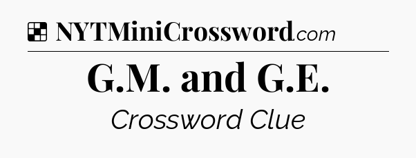 Solution: G.M. and G.E - NYT Crossword