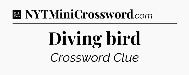 Diving bird - LA Times Crossword