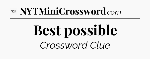 Best possible - WSJ Crossword