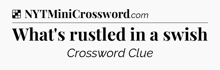Solution: What's rustled in a swish - NYT Crossword