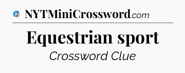 Equestrian sport Crossword Clue