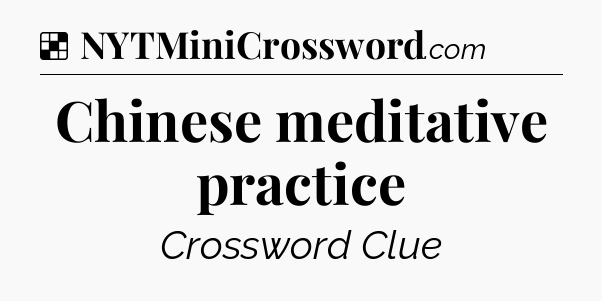 Solution: Chinese meditative practice - NYT Crossword