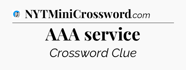 AAA service Crossword Clue