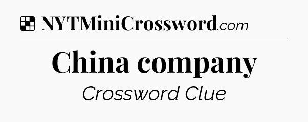 Solution: China company - NYT Crossword