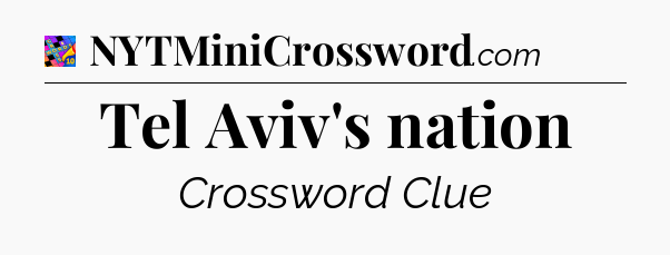 Tel Aviv's nation Crossword Clue