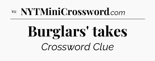 Burglars' takes - WSJ Crossword