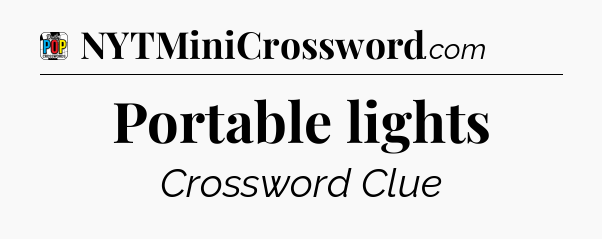 Portable lights Crossword Clue