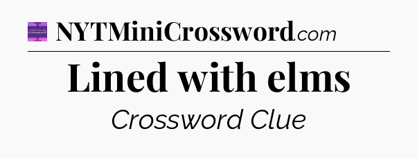 Lined with elms - Thomas Joseph Crossword