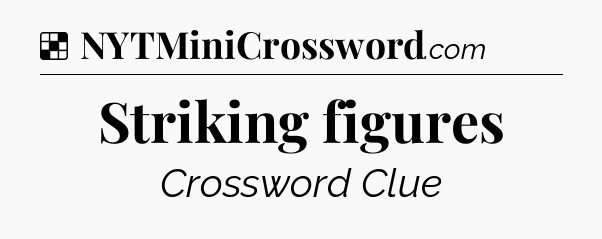Solution: Striking figures - NYT Crossword