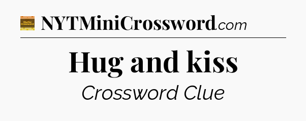 Hug and kiss - Eugene Sheffer Crossword