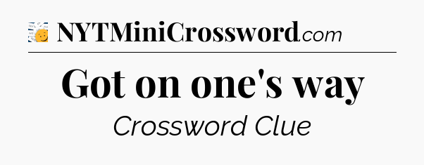 Got on one's way - 7 Little Words