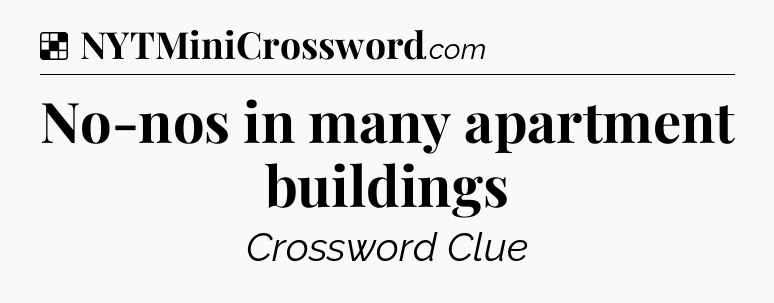 Solution: No-nos in many apartment buildings - NYT Crossword