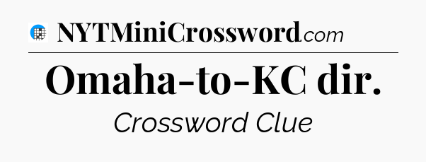 Omaha-to-KC dir Crossword Clue