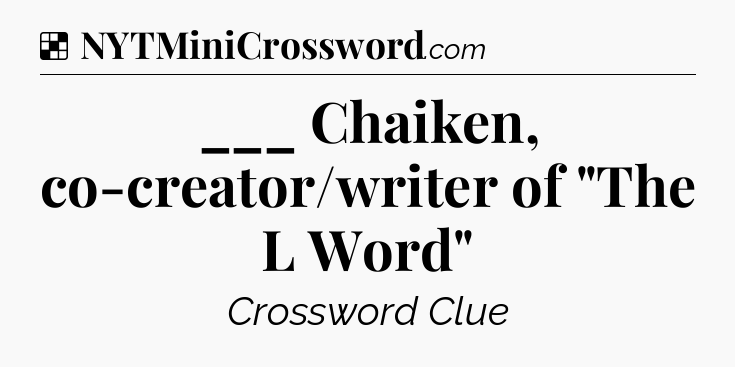 Solution: ___ Chaiken, co-creator/writer of 