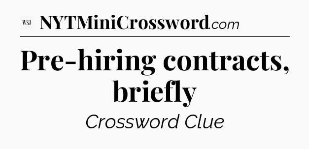 Pre-hiring contracts, briefly - WSJ Crossword