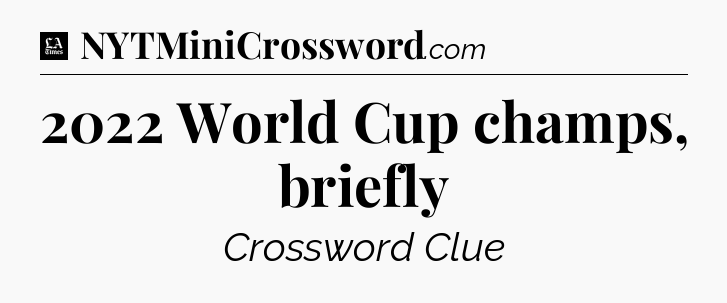 2022 World Cup champs, briefly - LA Times Crossword