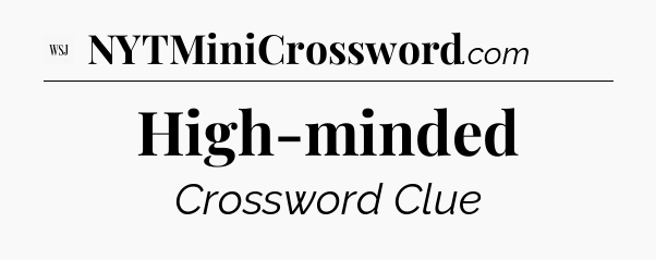 High-minded - WSJ Crossword