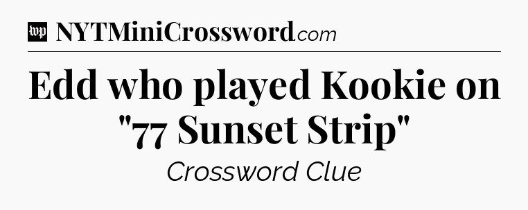 Edd who played Kookie on 